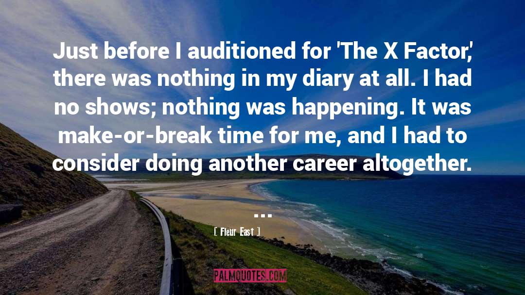 Fleur East Quotes: Just before I auditioned for