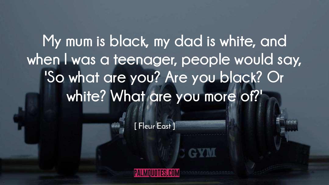 Fleur East Quotes: My mum is black, my
