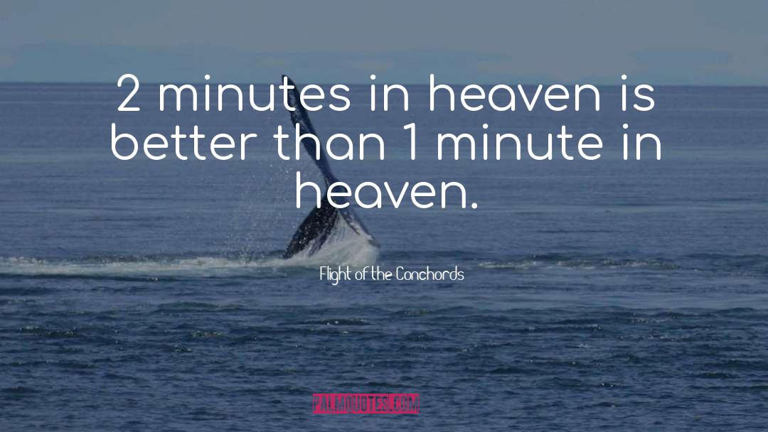 Flight Of The Conchords Quotes: 2 minutes in heaven is