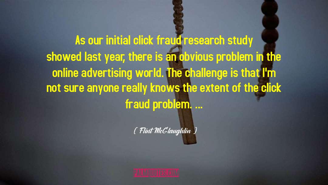 Flint McGlaughlin Quotes: As our initial click fraud