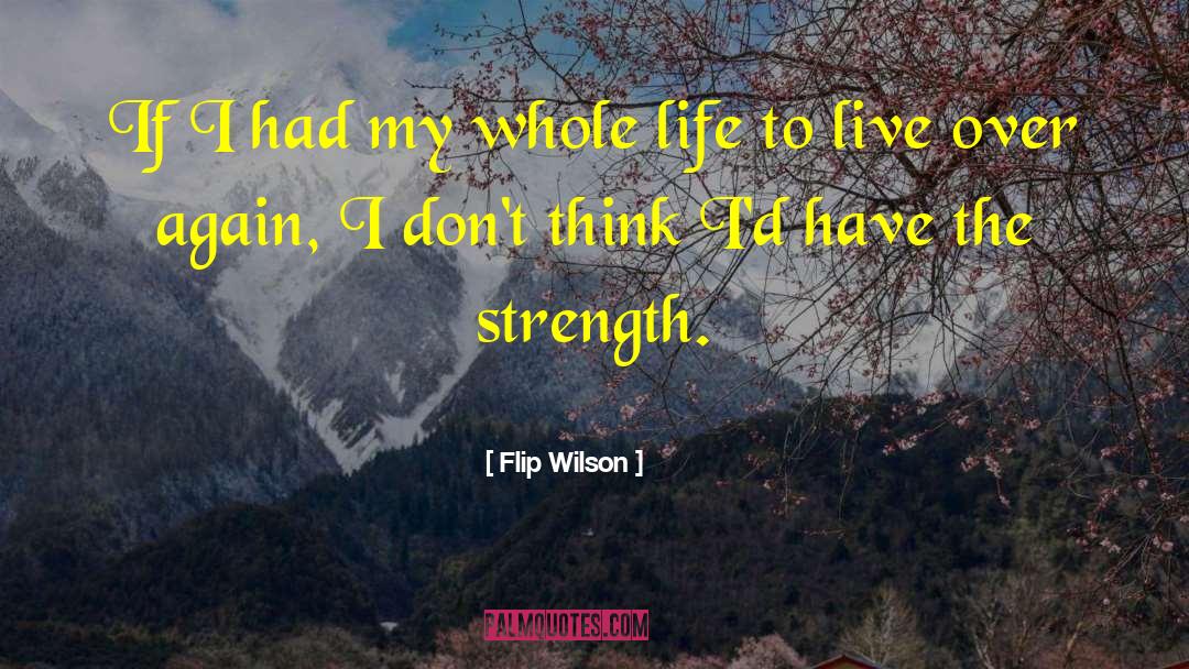 Flip Wilson Quotes: If I had my whole