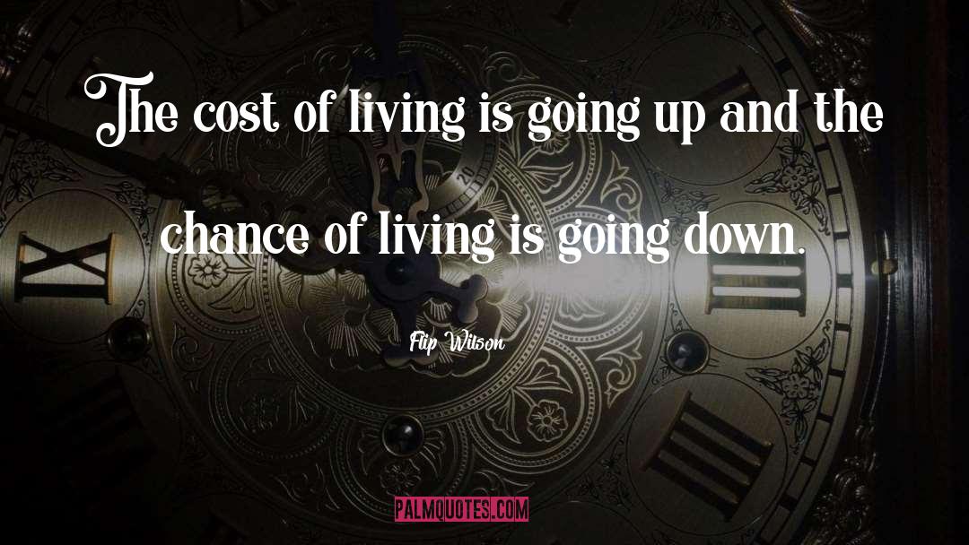 Flip Wilson Quotes: The cost of living is