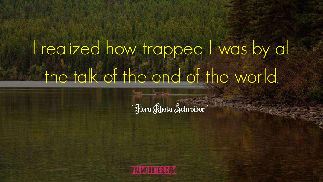 Flora Rheta Schreiber Quotes: I realized how trapped I