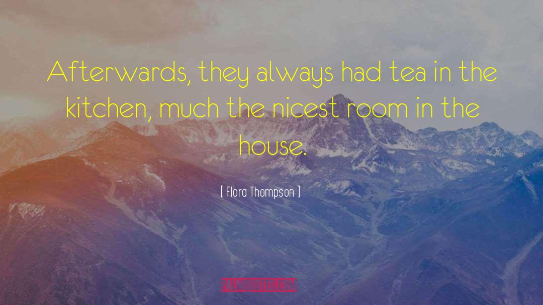 Flora Thompson Quotes: Afterwards, they always had tea