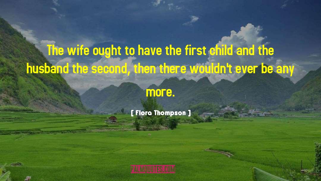 Flora Thompson Quotes: The wife ought to have