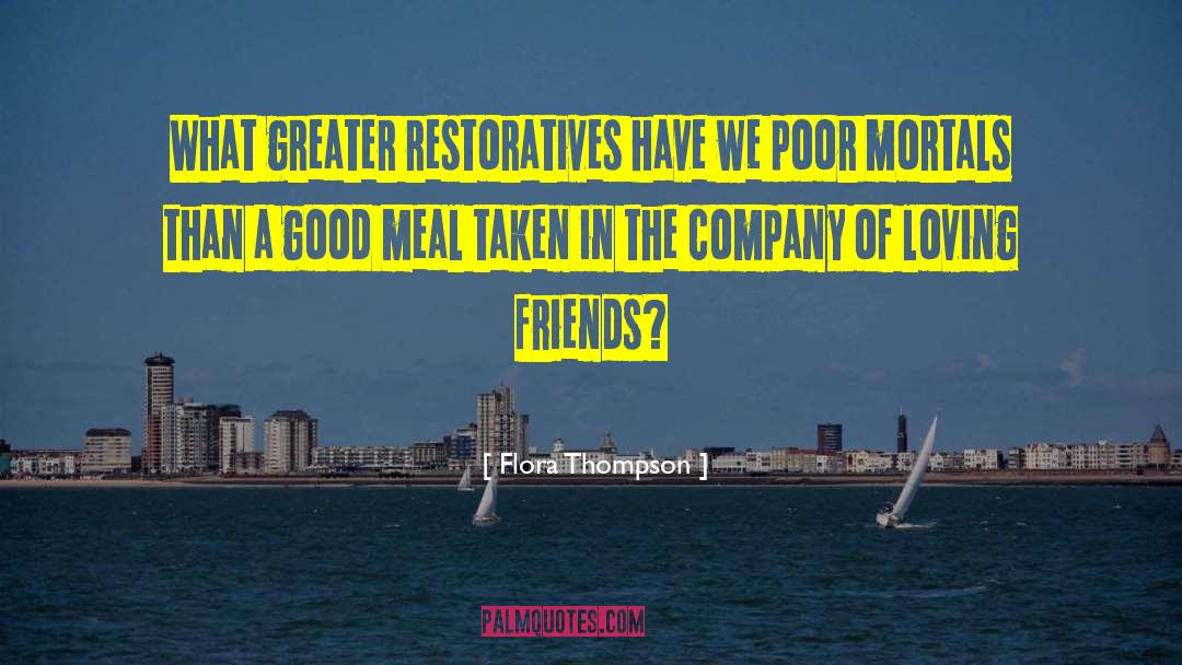 Flora Thompson Quotes: What greater restoratives have we