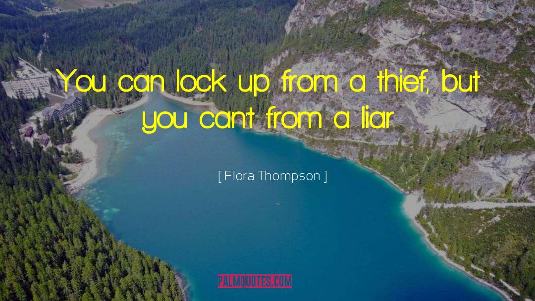 Flora Thompson Quotes: You can lock up from