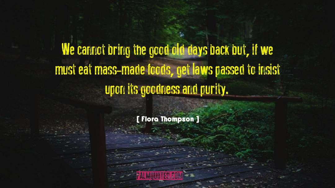 Flora Thompson Quotes: We cannot bring the good