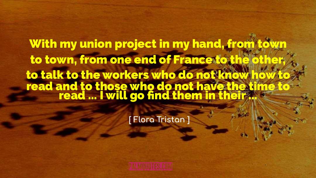 Flora Tristan Quotes: With my union project in