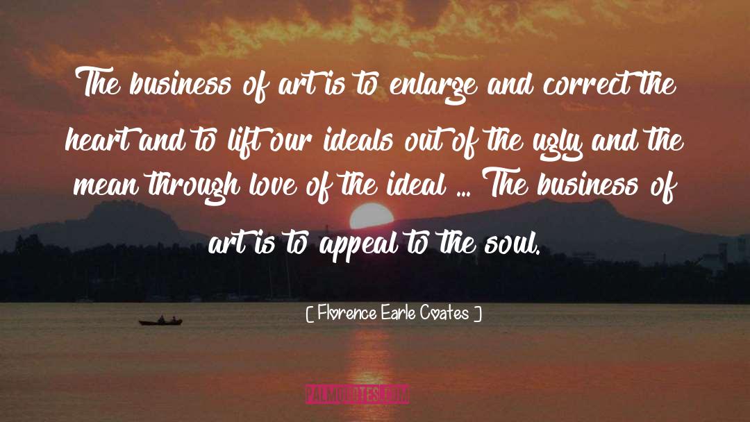 Florence Earle Coates Quotes: The business of art is