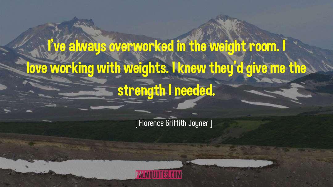Florence Griffith Joyner Quotes: I've always overworked in the