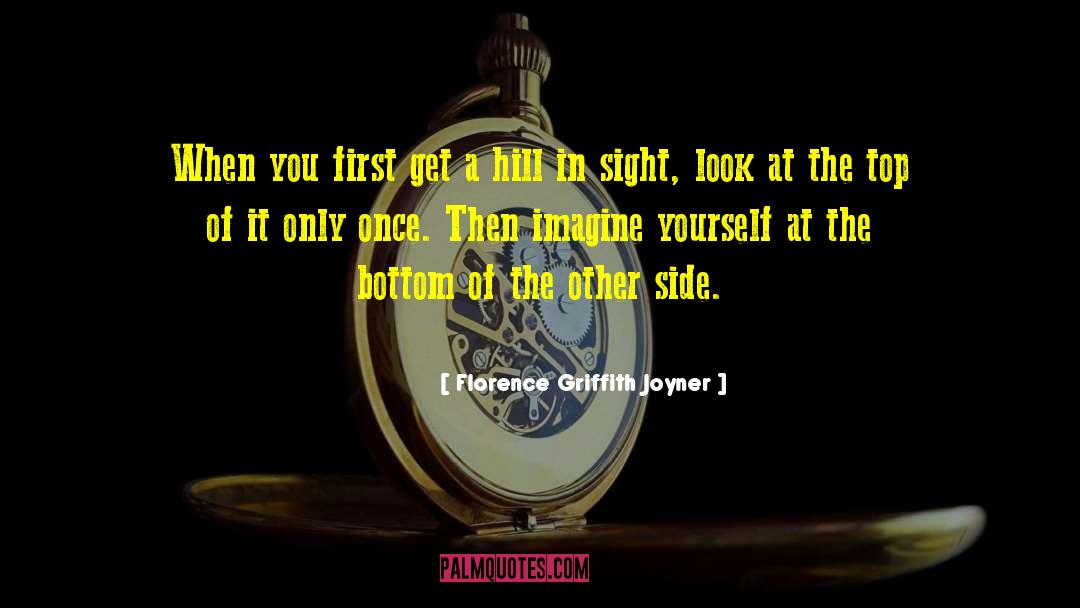 Florence Griffith Joyner Quotes: When you first get a