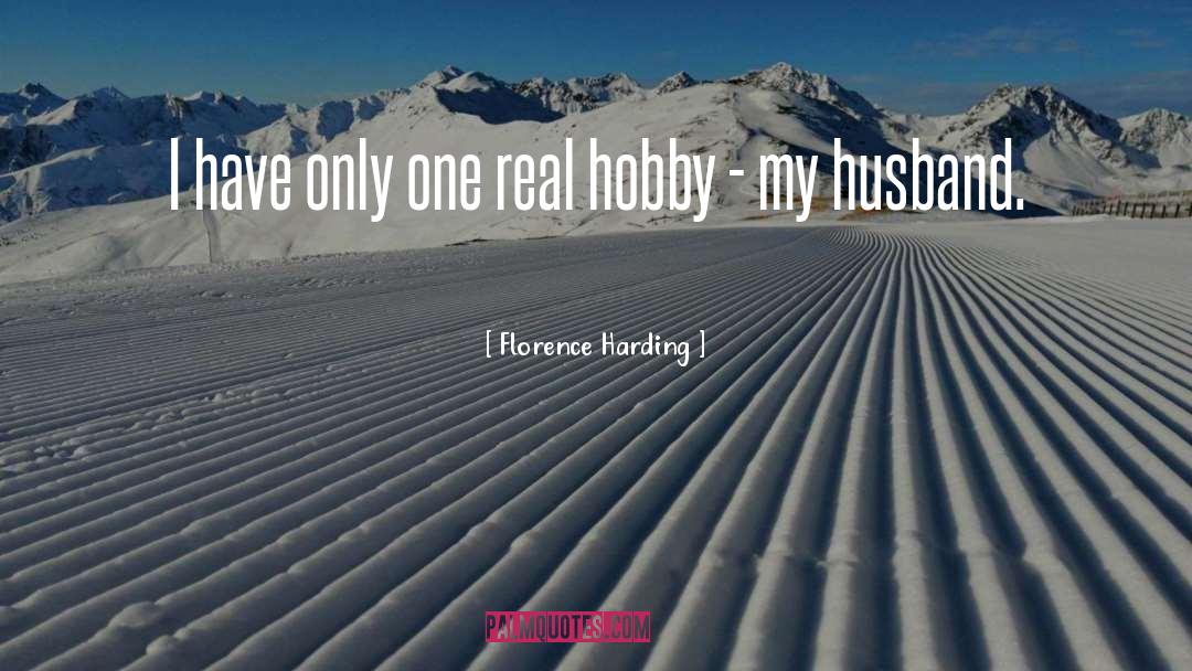 Florence Harding Quotes: I have only one real