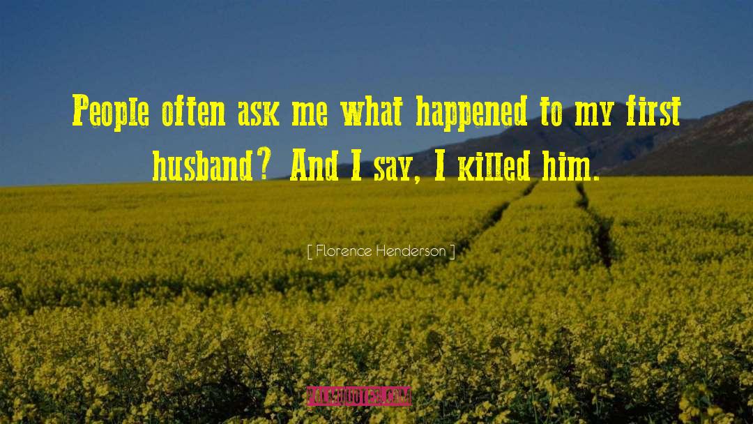 Florence Henderson Quotes: People often ask me what