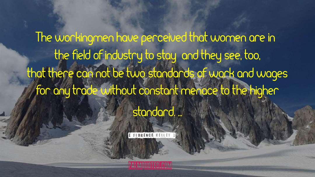 Florence Kelley Quotes: The workingmen have perceived that