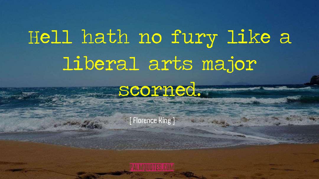 Florence King Quotes: Hell hath no fury like