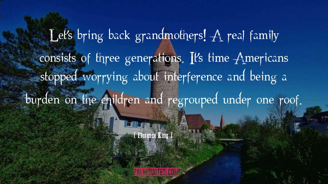 Florence King Quotes: Let's bring back grandmothers! A