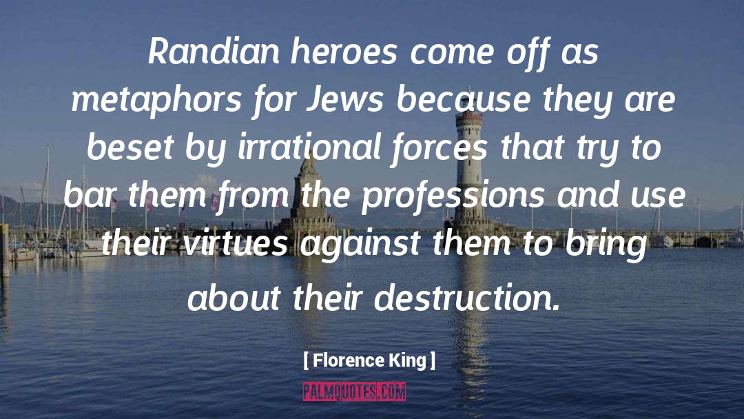 Florence King Quotes: Randian heroes come off as