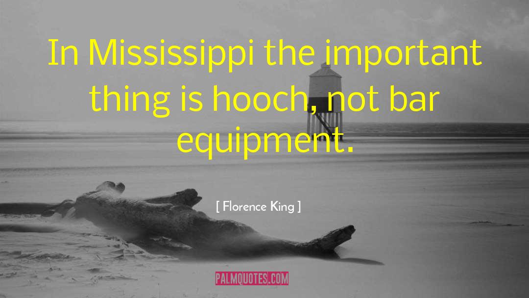 Florence King Quotes: In Mississippi the important thing