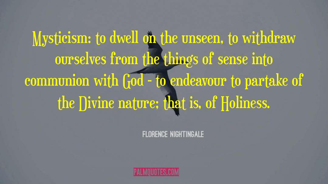 Florence Nightingale Quotes: Mysticism: to dwell on the