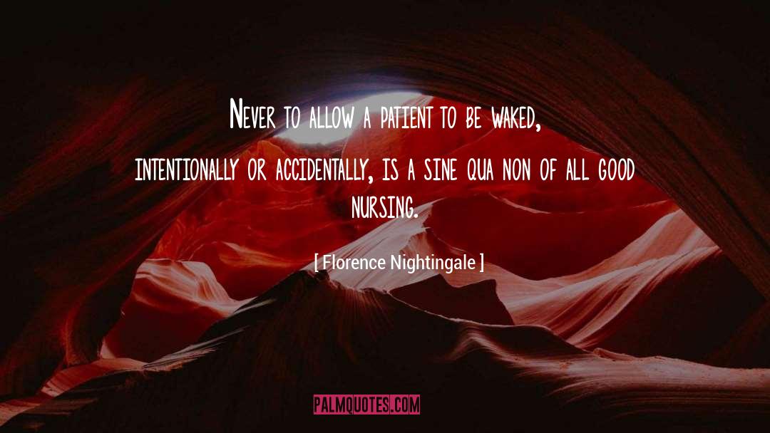 Florence Nightingale Quotes: Never to allow a patient