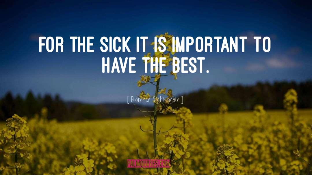 Florence Nightingale Quotes: For the sick it is