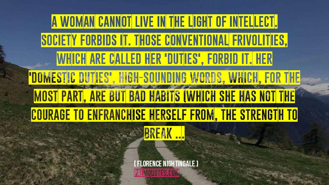 Florence Nightingale Quotes: A woman cannot live in