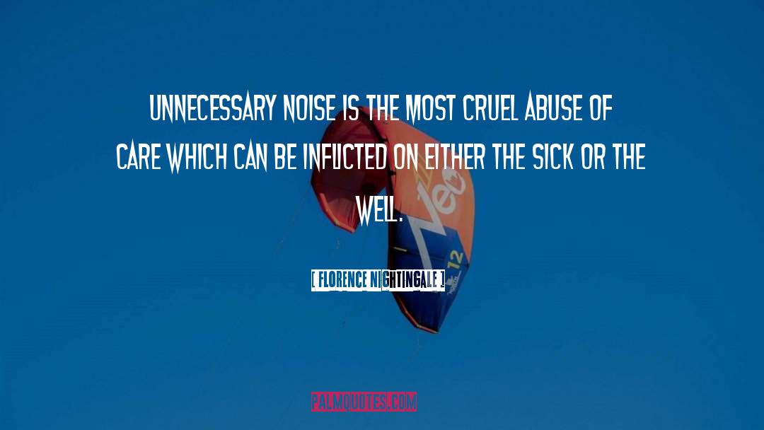 Florence Nightingale Quotes: Unnecessary noise is the most