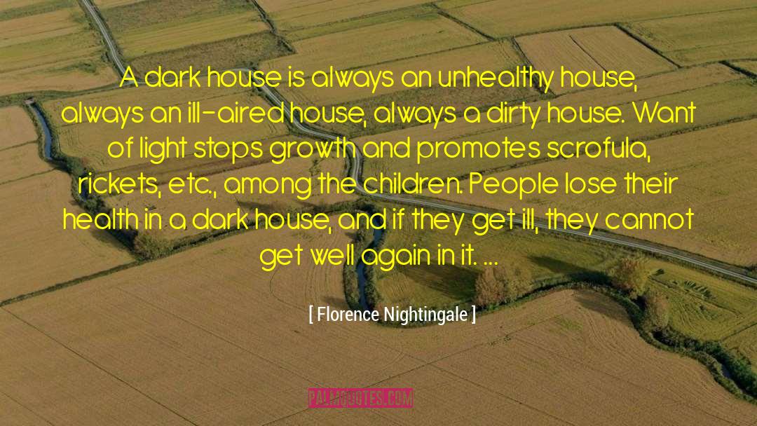 Florence Nightingale Quotes: A dark house is always
