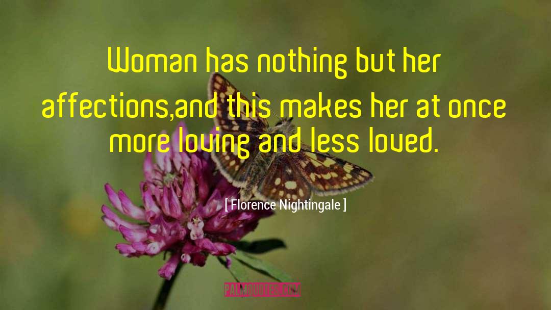 Florence Nightingale Quotes: Woman has nothing but her