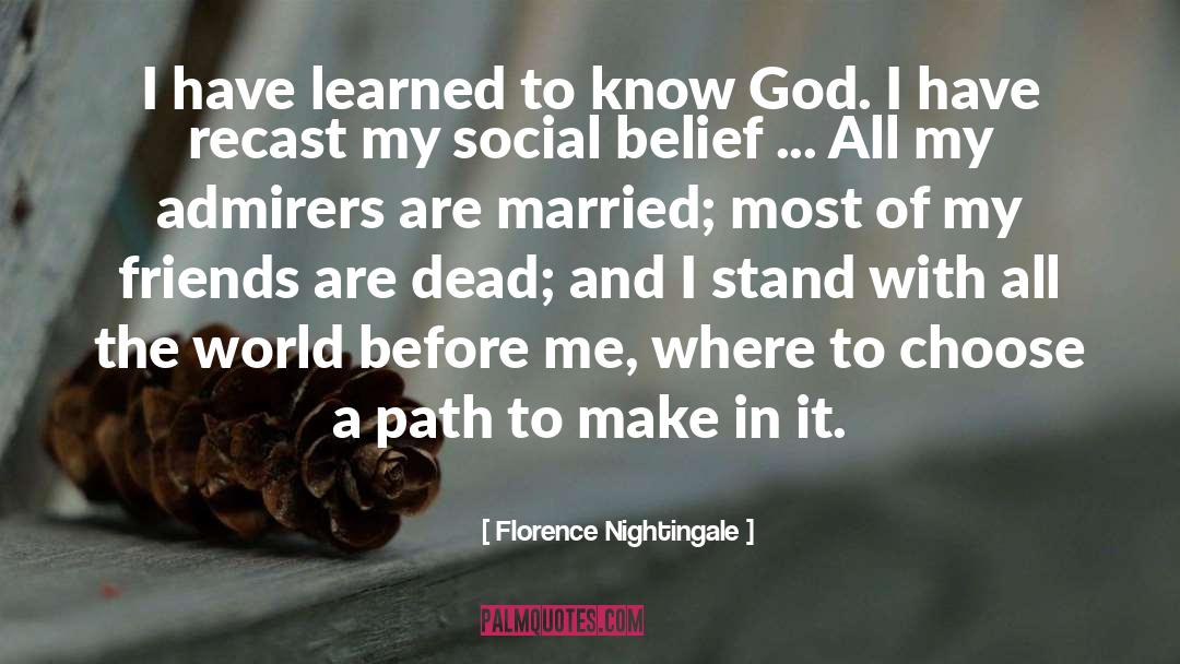 Florence Nightingale Quotes: I have learned to know