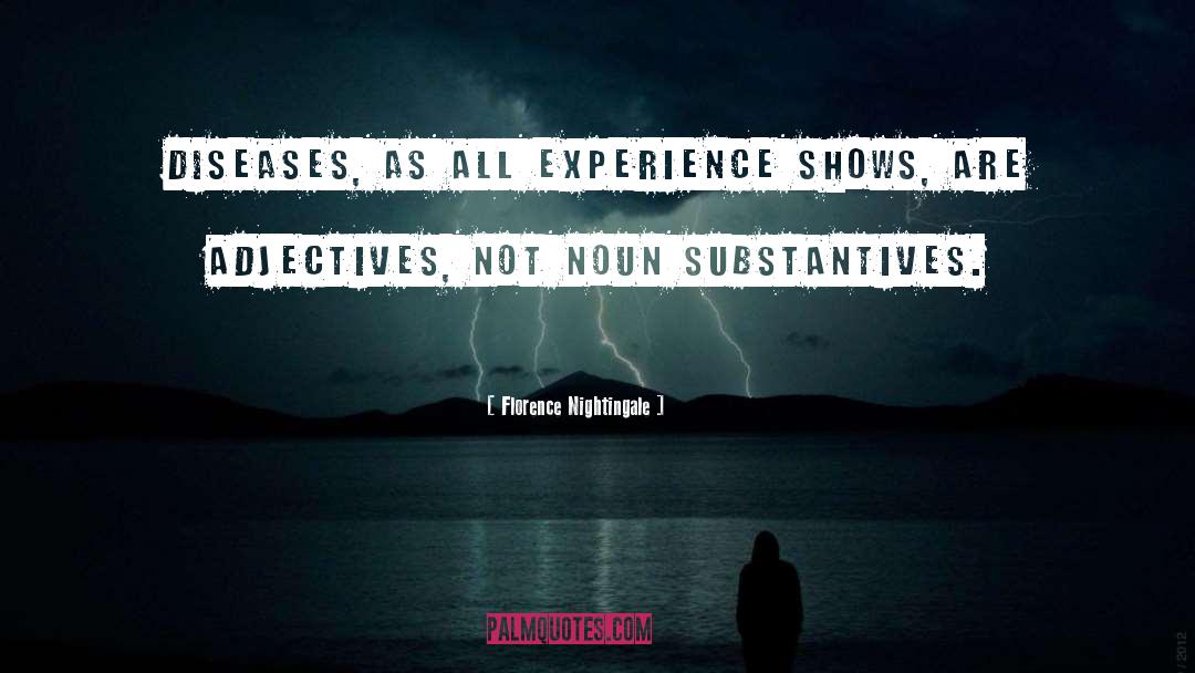 Florence Nightingale Quotes: Diseases, as all experience shows,