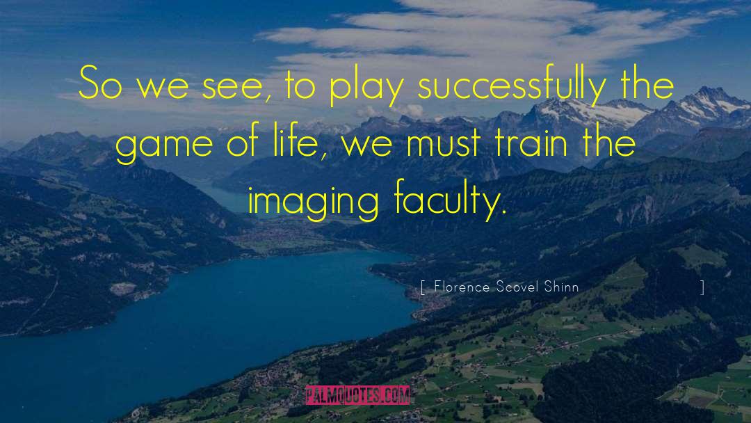 Florence Scovel Shinn Quotes: So we see, to play