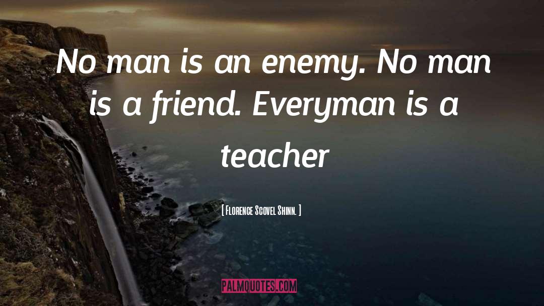 Florence Scovel Shinn Quotes: No man is an enemy.