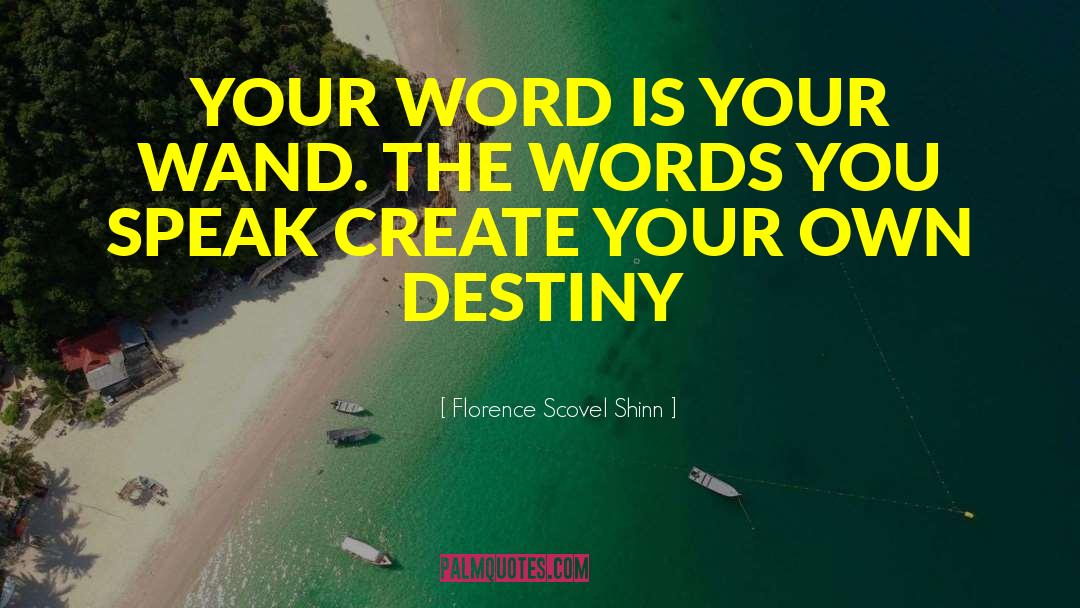 Florence Scovel Shinn Quotes: YOUR WORD IS YOUR WAND.