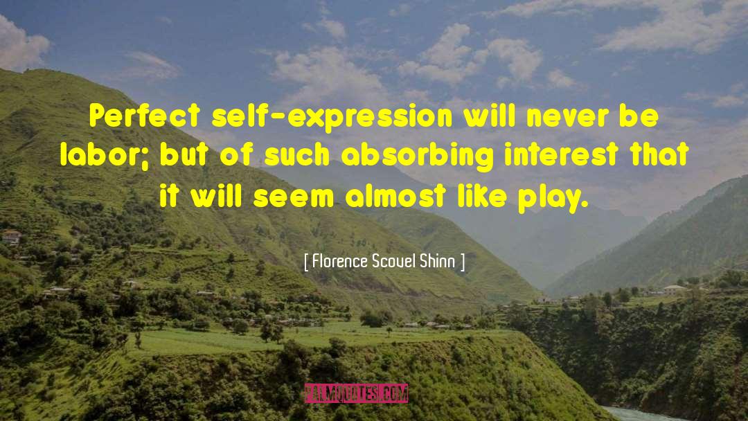 Florence Scovel Shinn Quotes: Perfect self-expression will never be