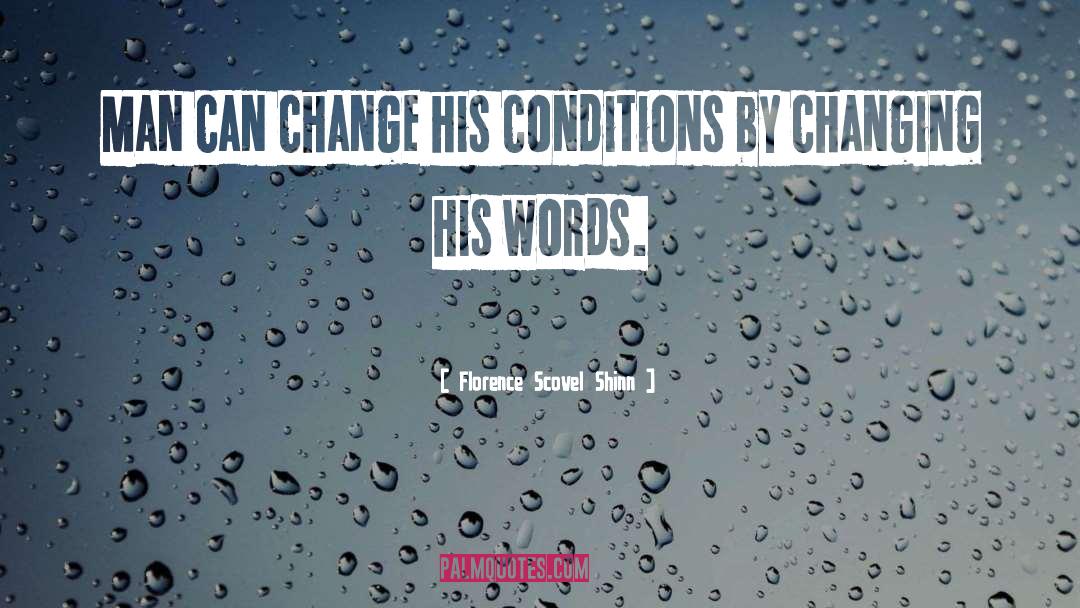 Florence Scovel Shinn Quotes: Man can change his conditions
