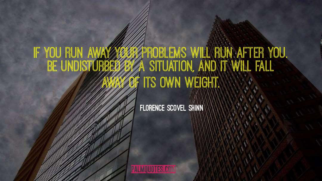 Florence Scovel Shinn Quotes: if you run away your