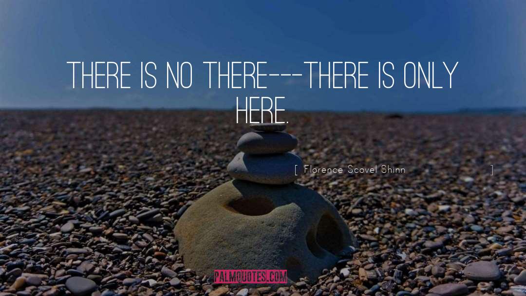 Florence Scovel Shinn Quotes: There is no there---there is