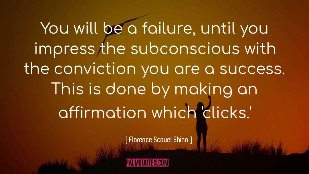 Florence Scovel Shinn Quotes: You will be a failure,