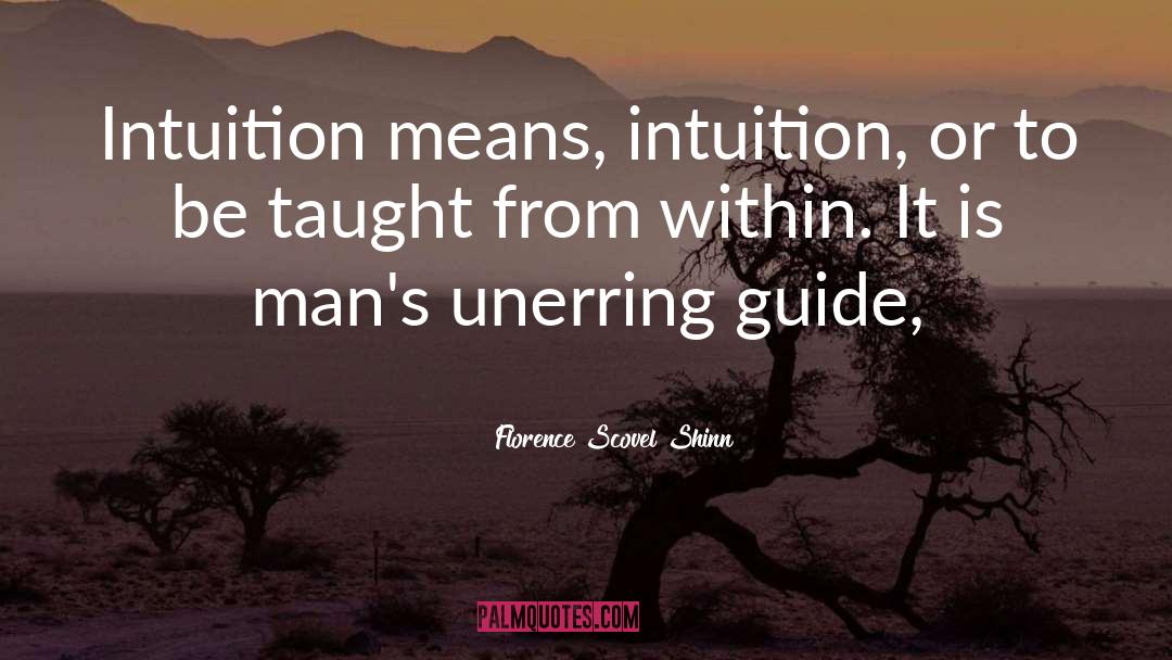 Florence Scovel Shinn Quotes: Intuition means, intuition, or to