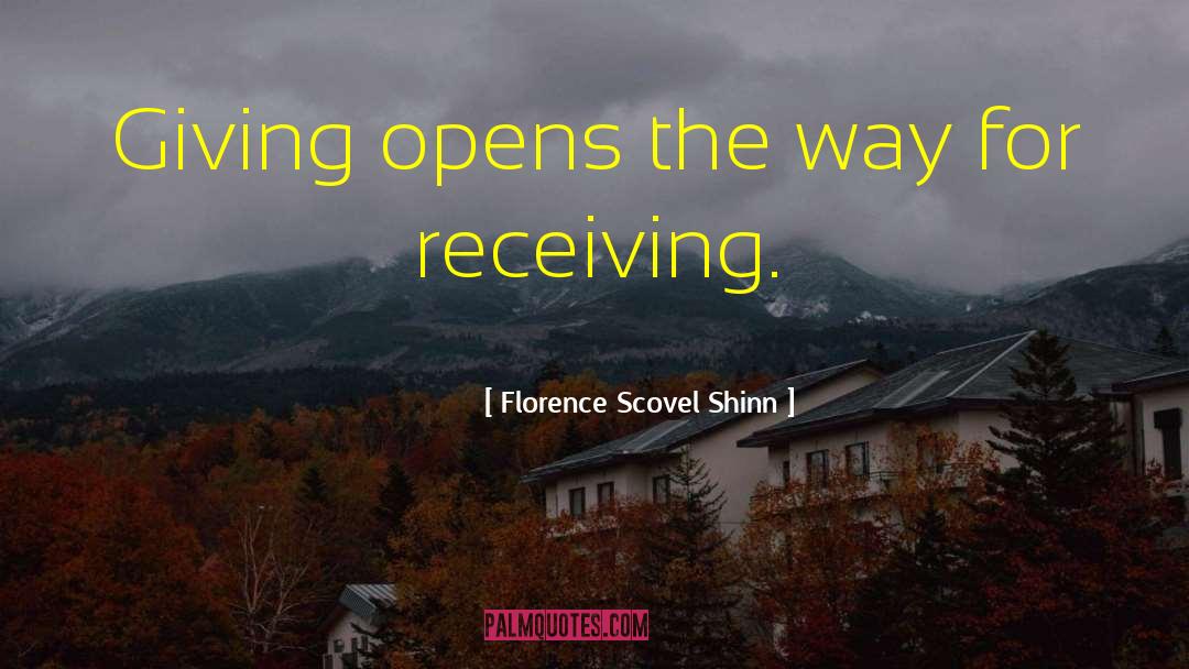 Florence Scovel Shinn Quotes: Giving opens the way for