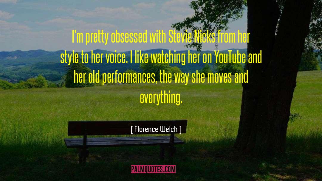 Florence Welch Quotes: I'm pretty obsessed with Stevie