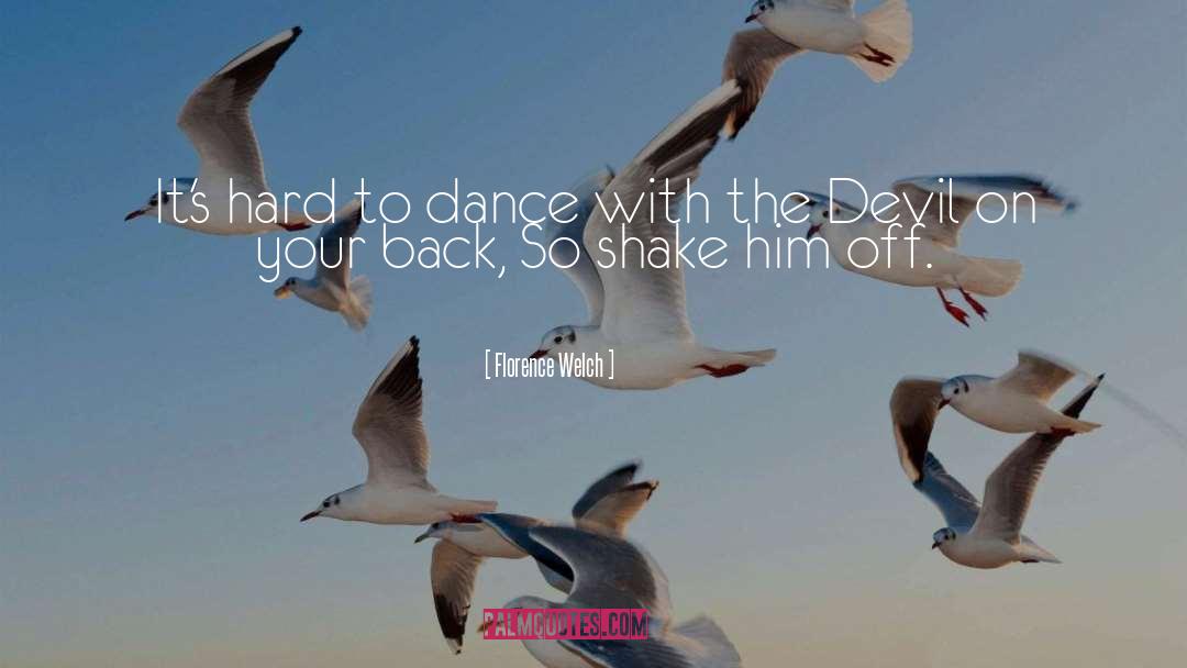 Florence Welch Quotes: It's hard to dance with