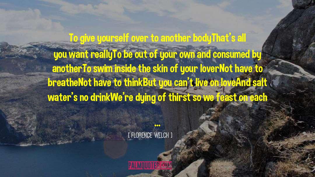 Florence Welch Quotes: To give yourself over to