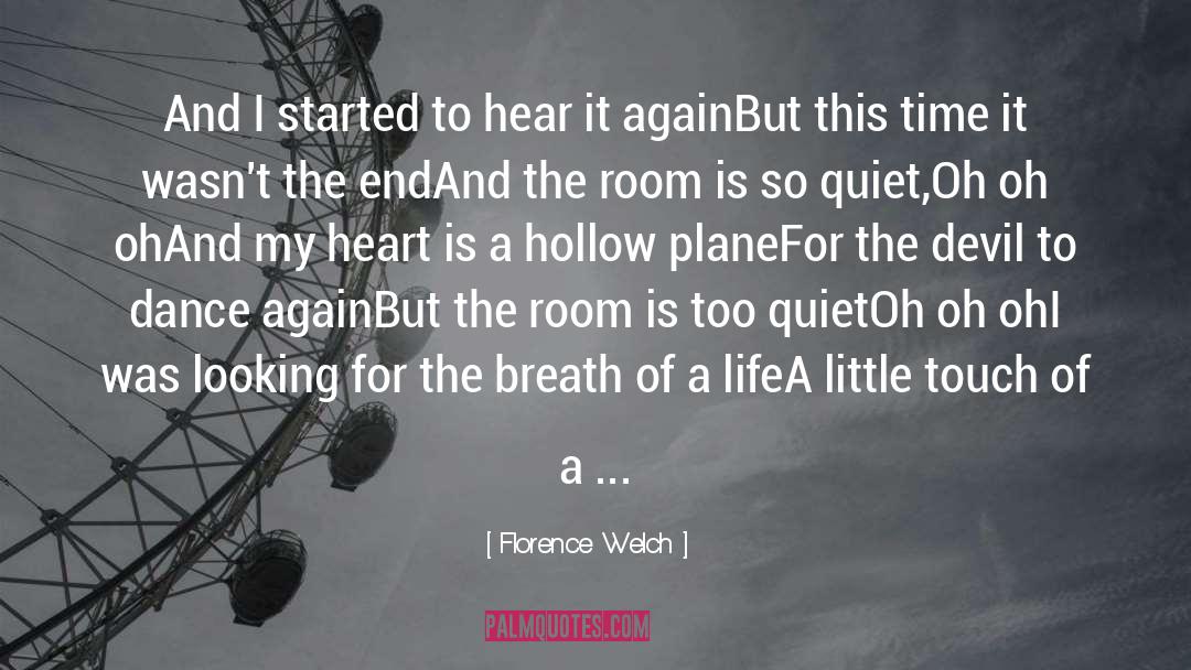 Florence Welch Quotes: And I started to hear