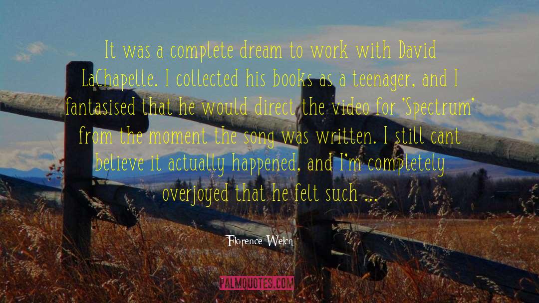 Florence Welch Quotes: It was a complete dream