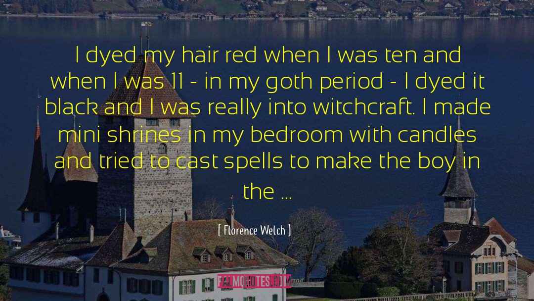 Florence Welch Quotes: I dyed my hair red