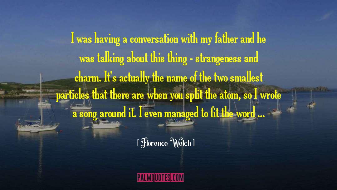 Florence Welch Quotes: I was having a conversation