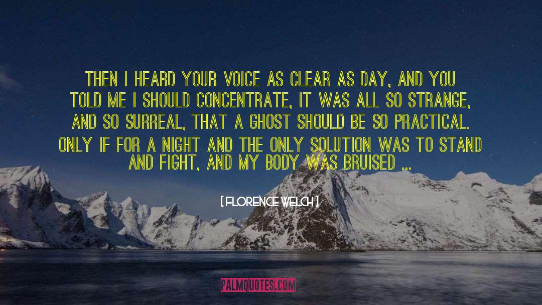 Florence Welch Quotes: Then I heard your voice